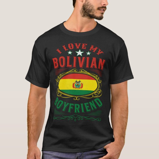I love my Bolivian boyfriend T-Shirt (Front)