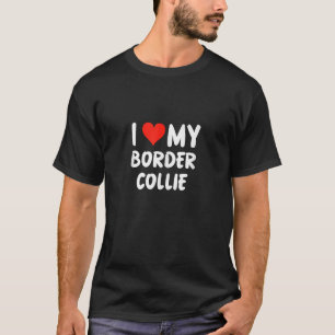 I Love My Border Collie Heart Funny Cute Dog Dad M T-Shirt