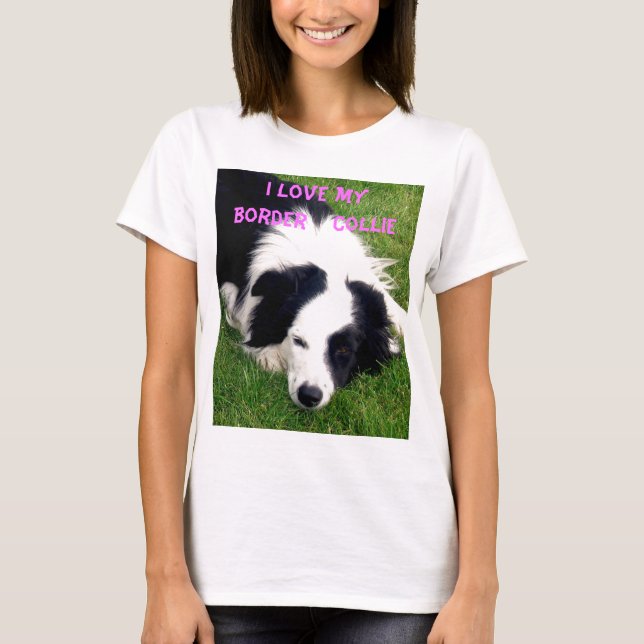 I love my Border  Collie - Ladies Baby Doll Shirt (Front)