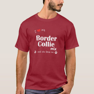 I Love My Border Collie Mix (Female Dog) T-Shirt