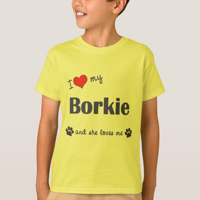 I Love My Borkie (Female Dog) T-Shirt (Front)