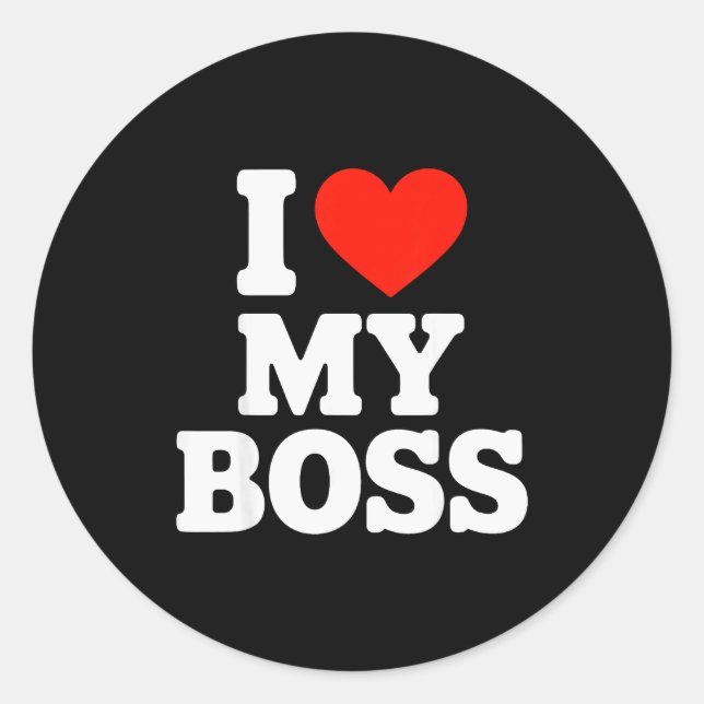 I Love My Boss  Classic Round Sticker (Front)