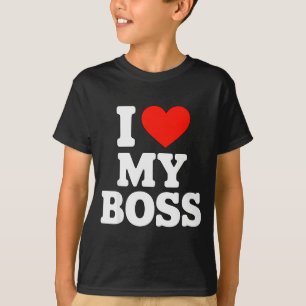 I Love My Boss  T-Shirt