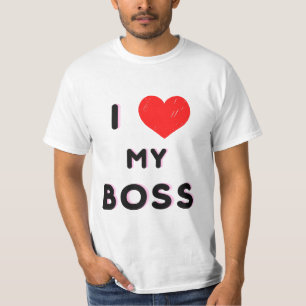 I love my boss t-shirt