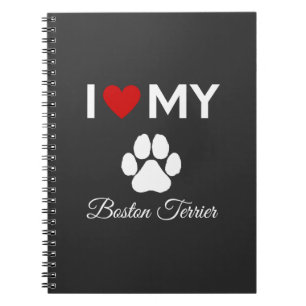 I love my Boston Terrier dog custom text Notebook