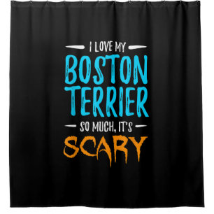 I Love My Boston Terrier Dog Mum Scary Halloween Shower Curtain