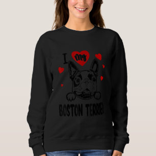 I Love My Boston Terrier Gifts For Dog Lovers Sweatshirt