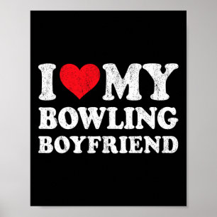 I Love My Bowling Boyfriend Funny Girlfriend Valen Poster
