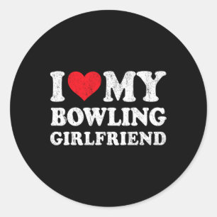 I Love My Bowling Girlfriend Funny Boyfriend Valen Classic Round Sticker