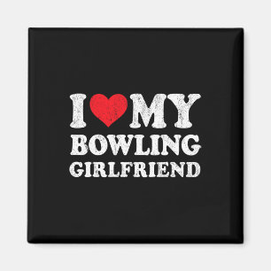 I Love My Bowling Girlfriend Funny Boyfriend Valen Magnet
