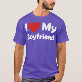 I love my boyfriend1 T-Shirt