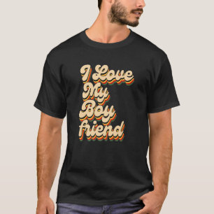 I Love My Boyfriend 60s 70s Retro Vintage T-Shirt