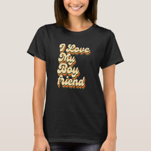 I Love My Boyfriend 60s 70s Retro Vintage T-Shirt