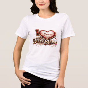 I Love My Boyfriend Custom Tri-Blend Shirt