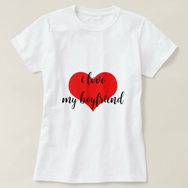 I Love My Boyfriend Cute Romantic Red Heart Trendy T-Shirt (Design Front)