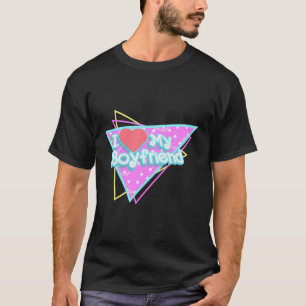 I Love My Boyfriend I Heart My 80'S Cute Vintage P T-Shirt