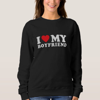 I Love My Boyfriend I Heart My Boyfriend Bf Pullov Sweatshirt
