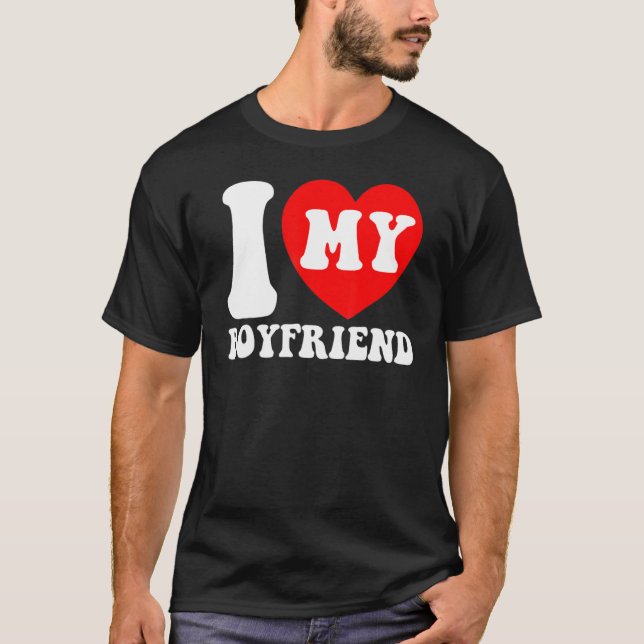 I Love My Boyfriend I Heart My Boyfriend Couple Va T-Shirt (Front)