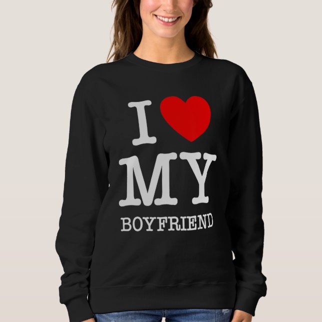 I Love My Boyfriend I Heart My Girlfriend GF Valen Sweatshirt (Front)