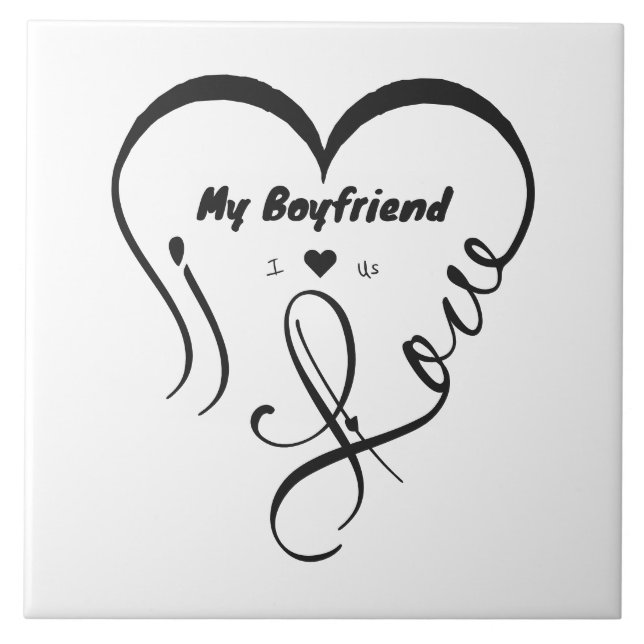 I Love My Boyfriend I ♥ Us Ceramic Tile (Front)