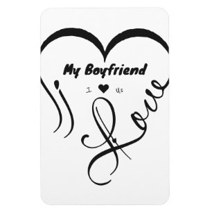 I Love My Boyfriend I ♥ Us Magnet