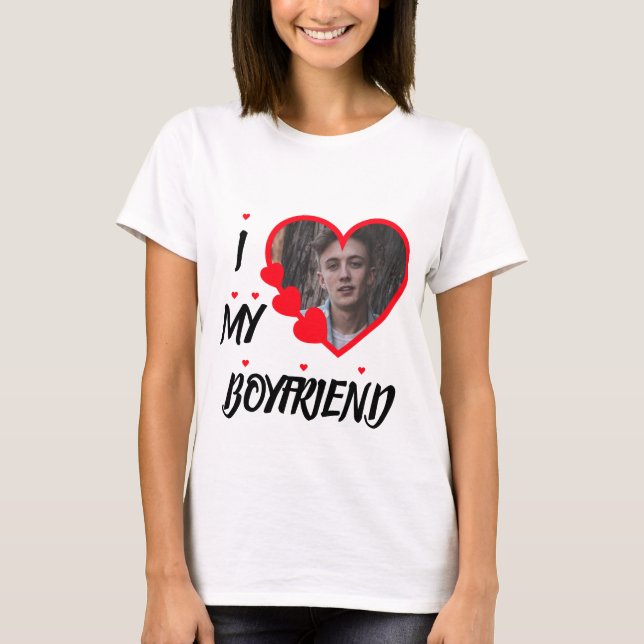 I Love My Boyfriend Personalised Photo T-Shirt (Front)