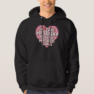 I Love My Boyfriend So Please Stay Away From Me 5 Hoodie