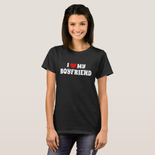 I LOVE MY BOYFRIEND T-Shirt