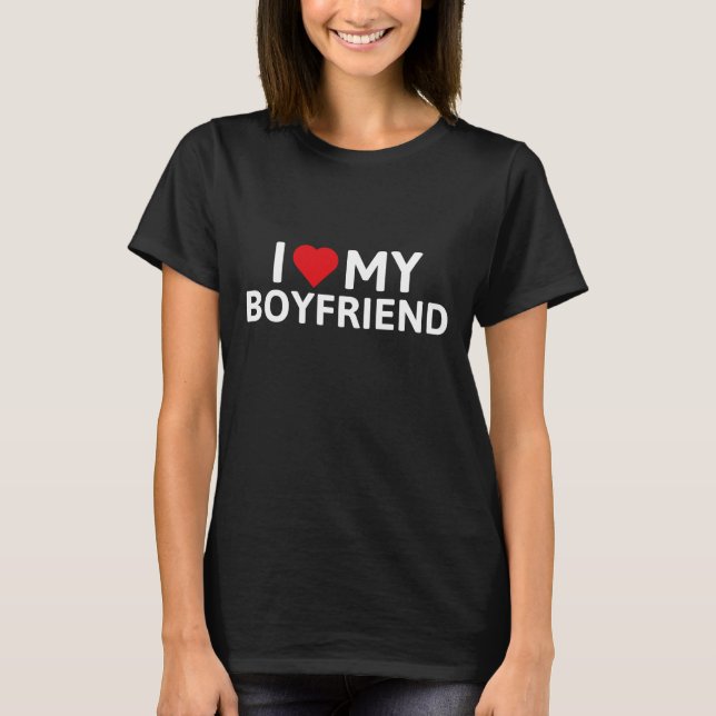 I Love My Boyfriend T-Shirt (Front)