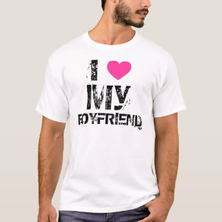 I love my boyfriend! T-Shirt