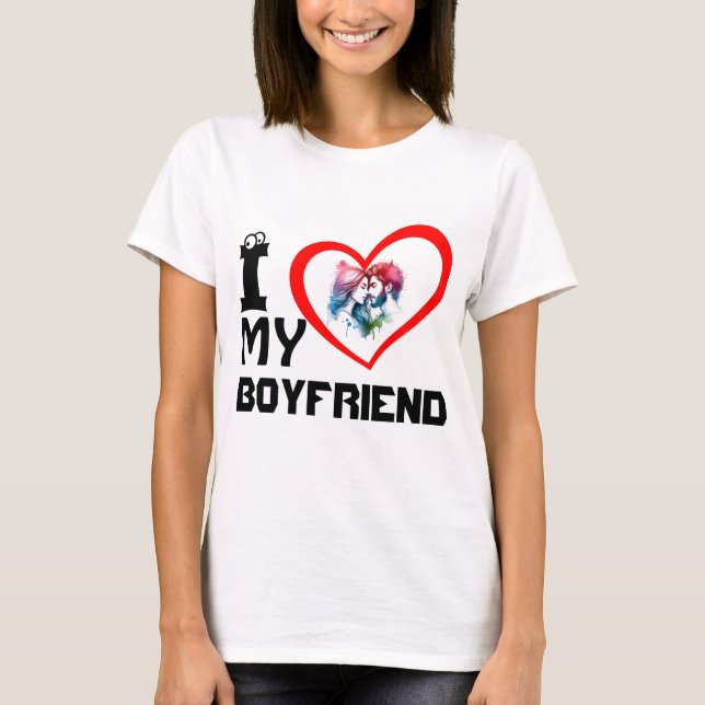 I Love My Boyfriend T-Shirt (Front)