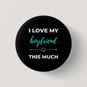 I Love My Boyfriend This Much 3 Cm Round Badge