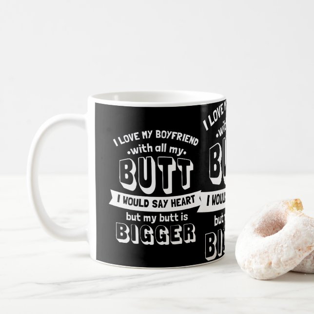 I Love My Boyfriend With All My Butt I Mean Heart Coffee Mug (With Donut)