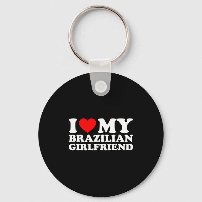 I Love My Brazilian Girlfriend  Key Ring (Front)