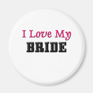 I Love My Bride Magnet