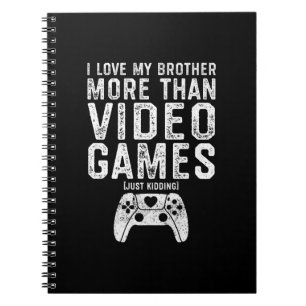 I Love My Brother Funny Video Gamer Gift Boys Girl Notebook