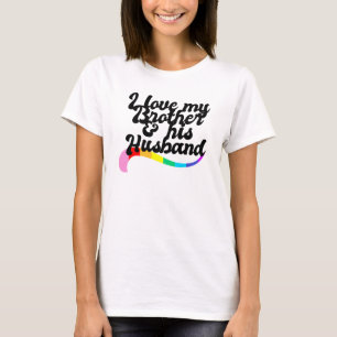 I love my brother & his husband gay sibling pride T-Shirt