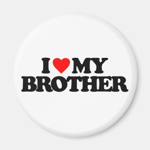I LOVE MY BROTHER MAGNET