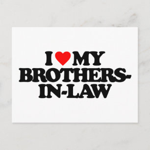I LOVE MY BROTHERS-IN-LAW POSTCARD