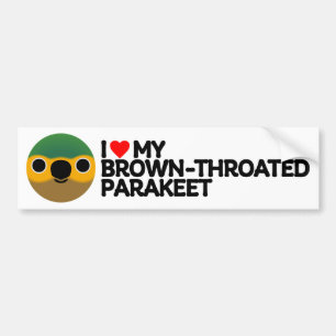 I LOVE MY BROWN-THROATED PARAKEET BUMPER STICKER