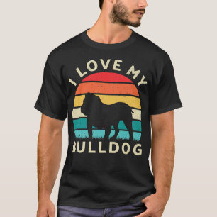 I Love My Bulldog Dog Dogs Lover Pet Mum Owner Dad T-Shirt