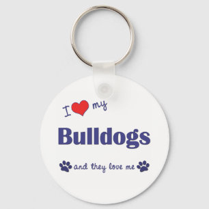 I Love My Bulldogs (Multiple Dogs) Key Ring