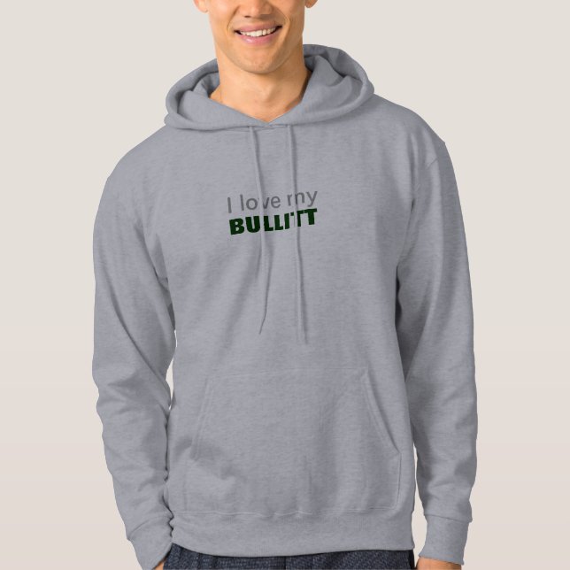i love my bullitt - grey hoodie (Front)
