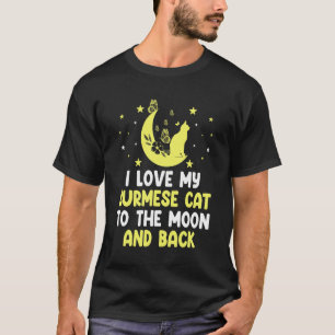 I Love My Burmese Cat to Moon Cat Kitten T-Shirt
