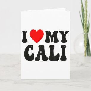 I Love My Cali Funny Valentine Red Heart Love Wome Card