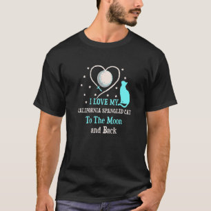 I Love My California Spangled Cat to Moon Cat T-Shirt
