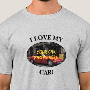 I Love My Car! Add Your Car Photo, Change Text     T-Shirt