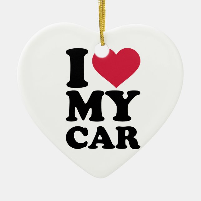 I love my car ceramic ornament (Front)