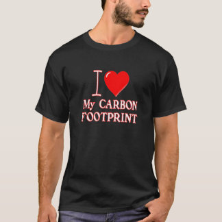 I Love My Carbon Footprint! T-Shirt