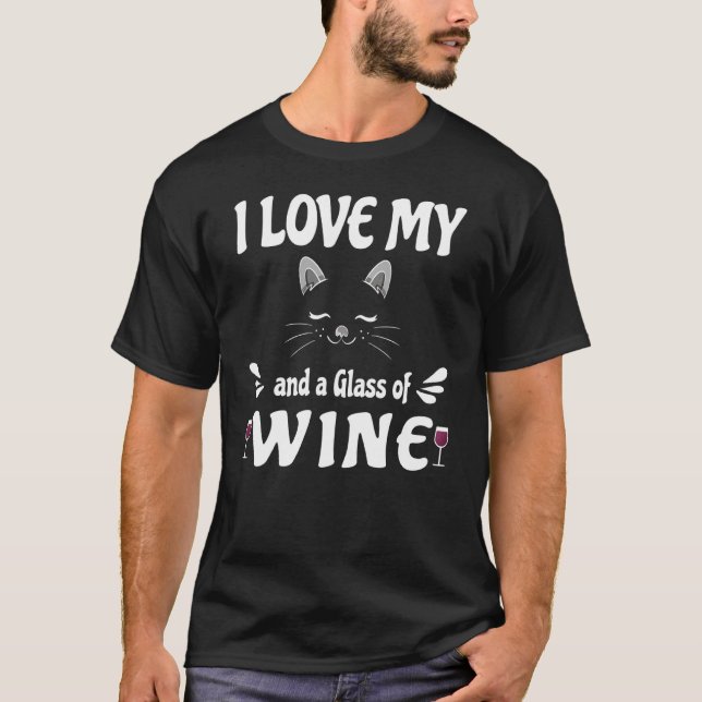 I Love My Cat And A Glass Of Wine T-Shirt (Front)